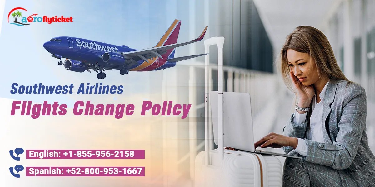 Understanding Southwest Airlines Flight Change Policy – Flexibility at Its Best