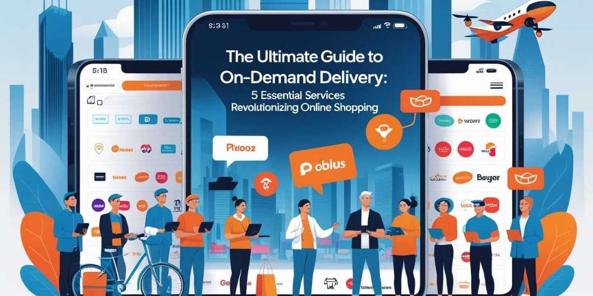 The Ultimate Guide to On-Demand Delivery: 5 Essential Services Revolutionizing Online Shopping