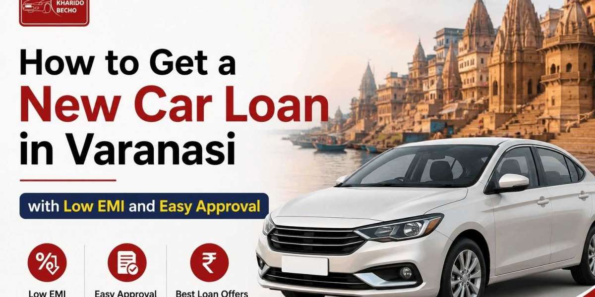 How to Get a New Car Loan in Varanasi with Low EMI and Easy Approval